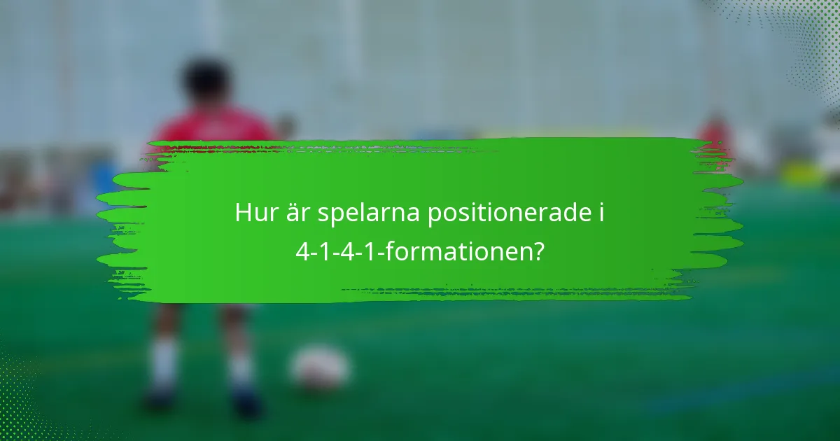 Hur är spelarna positionerade i 4-1-4-1-formationen?