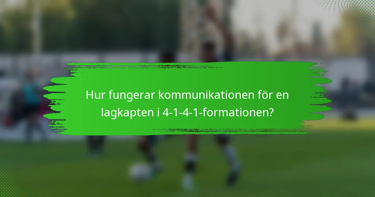 Hur fungerar kommunikationen för en lagkapten i 4-1-4-1-formationen?