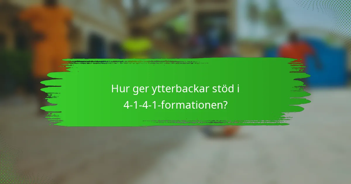 Hur ger ytterbackar stöd i 4-1-4-1-formationen?