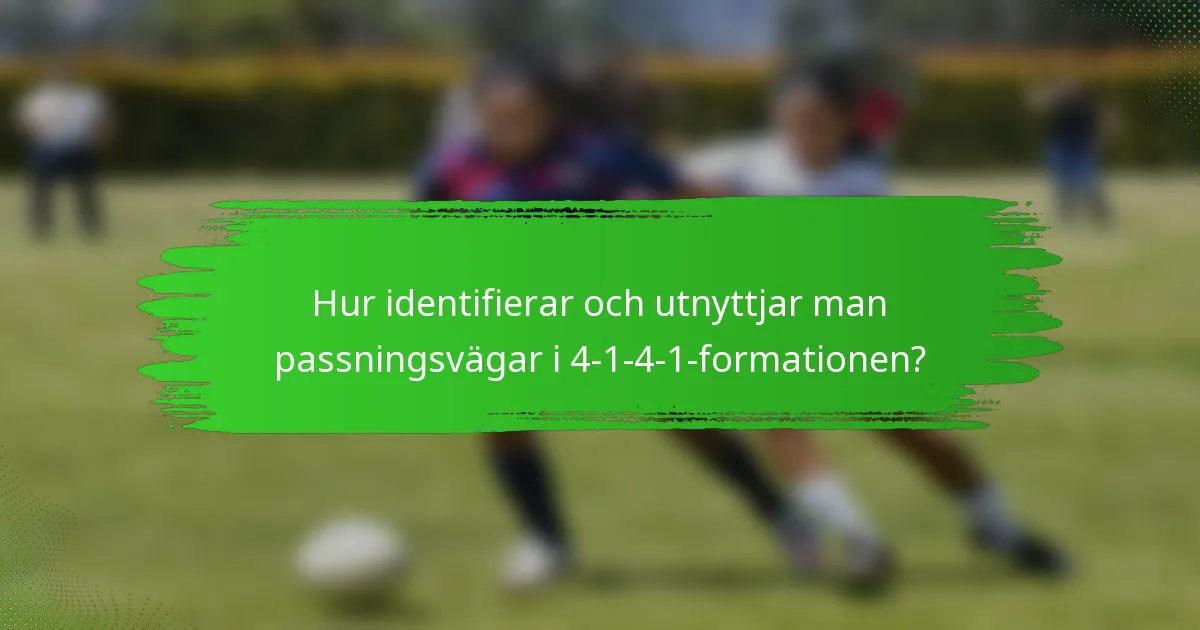 Hur identifierar och utnyttjar man passningsvägar i 4-1-4-1-formationen?