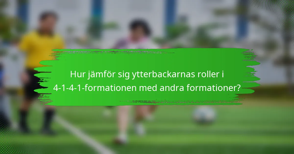 Hur jämför sig ytterbackarnas roller i 4-1-4-1-formationen med andra formationer?