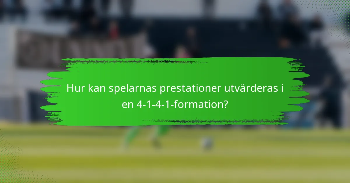 Hur kan spelarnas prestationer utvärderas i en 4-1-4-1-formation?