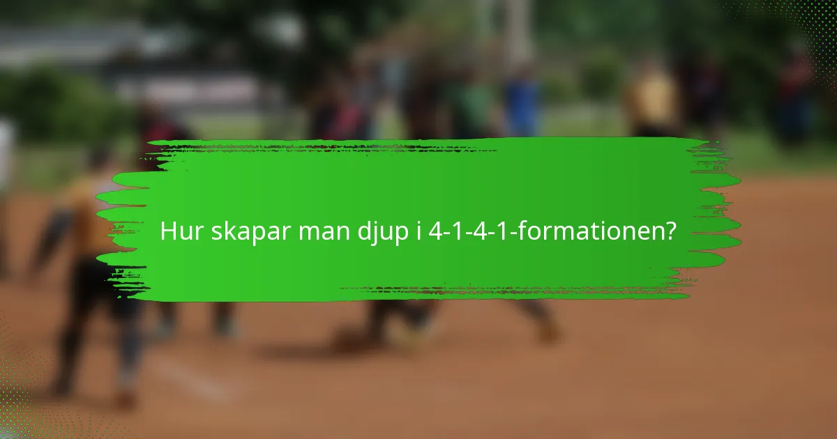 Hur skapar man djup i 4-1-4-1-formationen?
