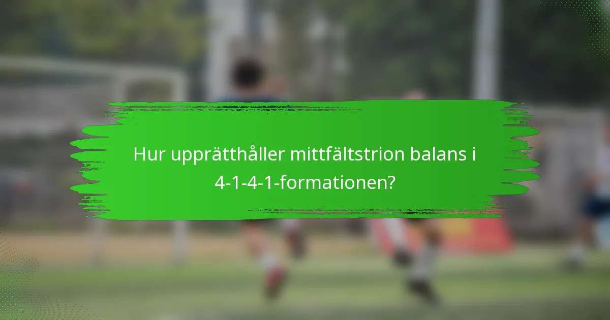 Hur upprätthåller mittfältstrion balans i 4-1-4-1-formationen?