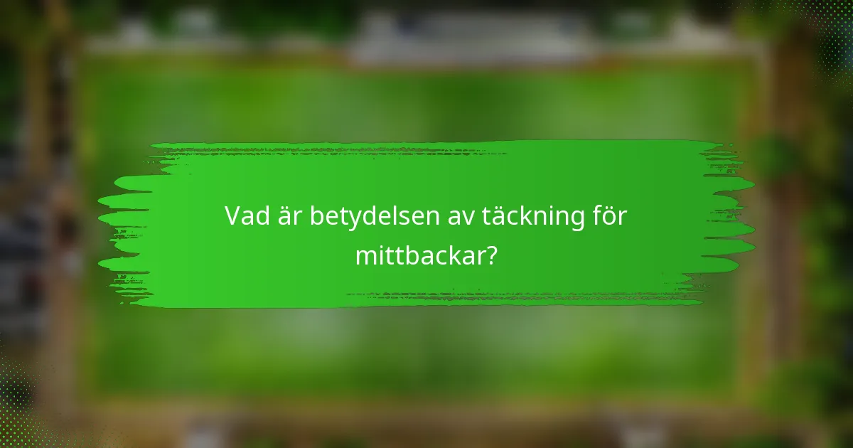 Vad är betydelsen av täckning för mittbackar?