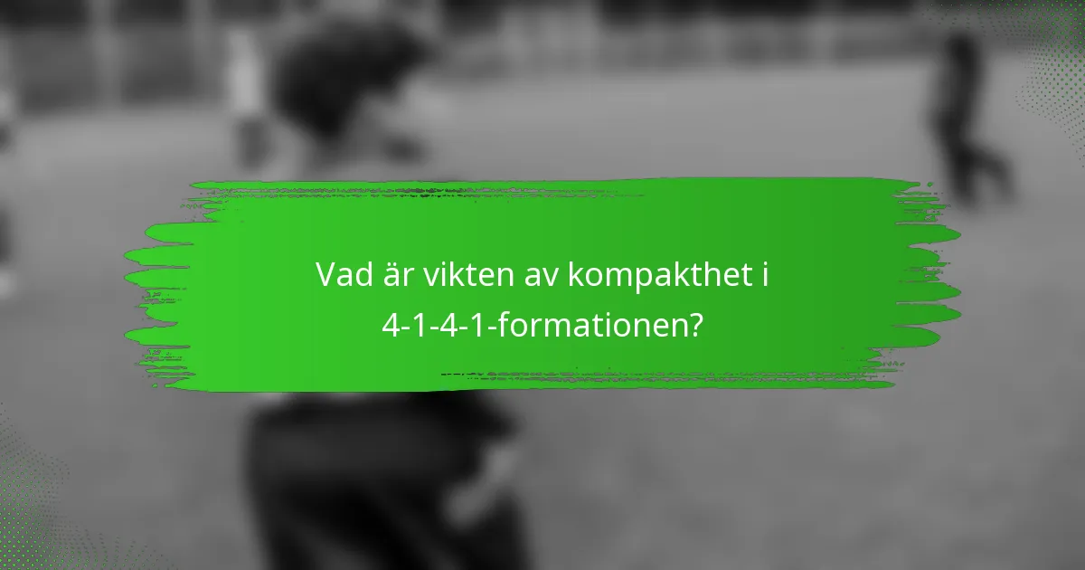 Vad är vikten av kompakthet i 4-1-4-1-formationen?