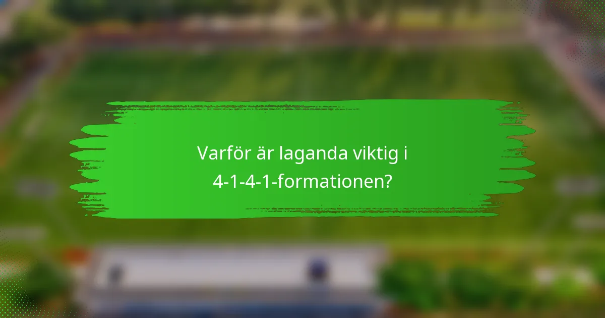 Varför är laganda viktig i 4-1-4-1-formationen?