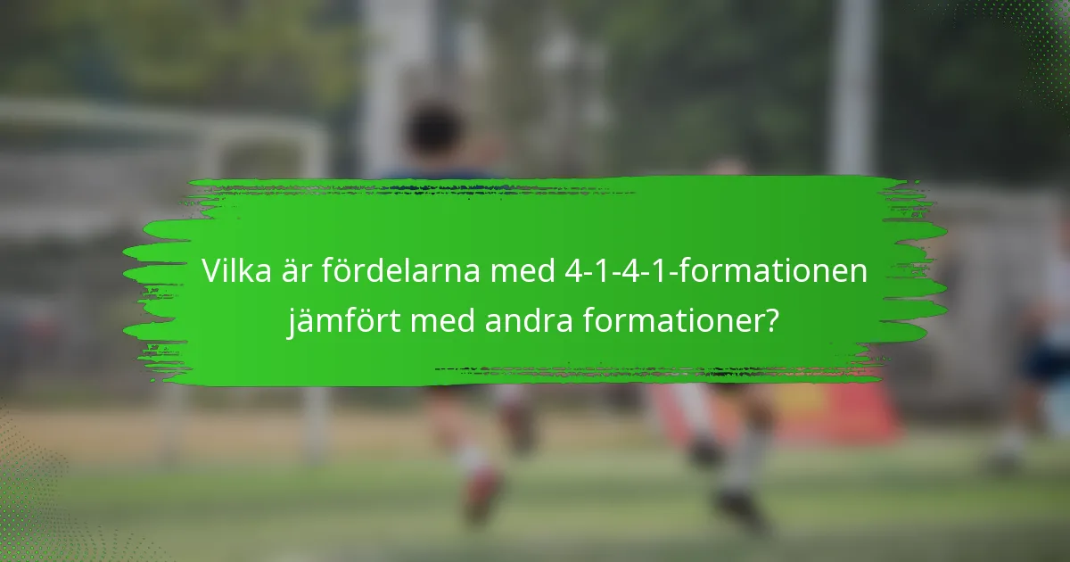 Vilka är fördelarna med 4-1-4-1-formationen jämfört med andra formationer?
