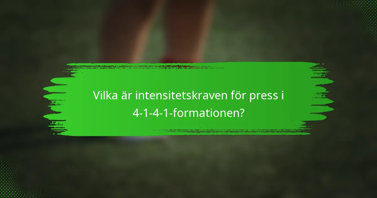 Vilka är intensitetskraven för press i 4-1-4-1-formationen?
