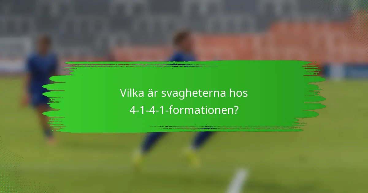 Vilka är svagheterna hos 4-1-4-1-formationen?