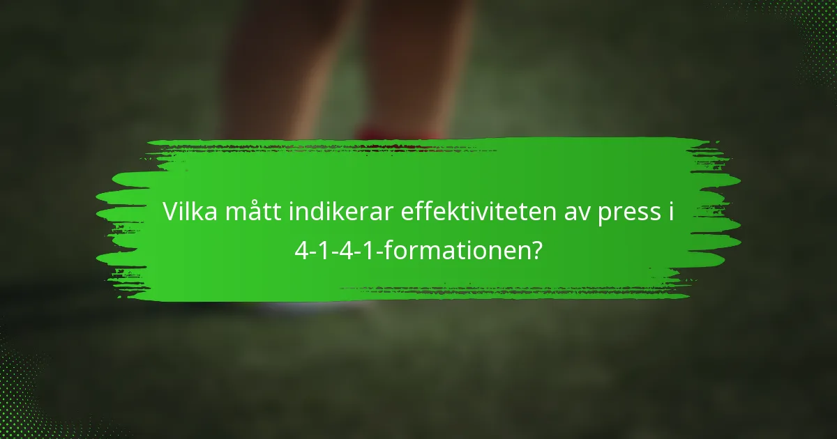 Vilka mått indikerar effektiviteten av press i 4-1-4-1-formationen?