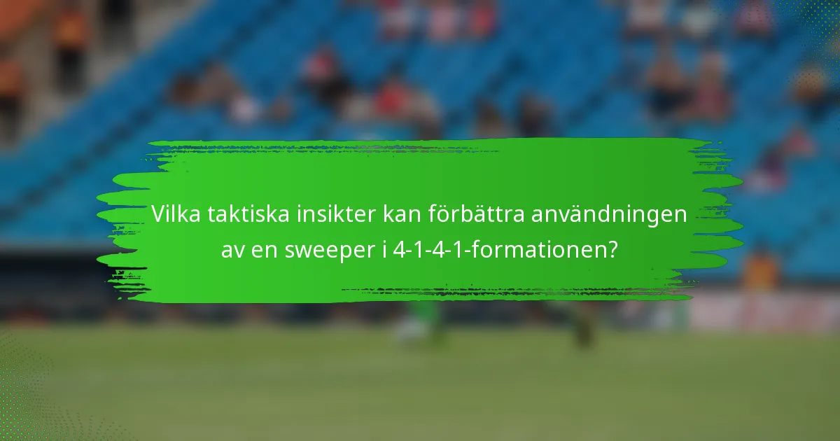 Vilka taktiska insikter kan förbättra användningen av en sweeper i 4-1-4-1-formationen?