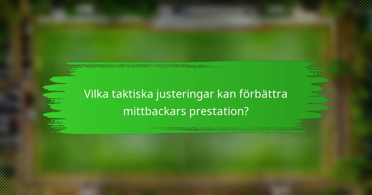 Vilka taktiska justeringar kan förbättra mittbackars prestation?