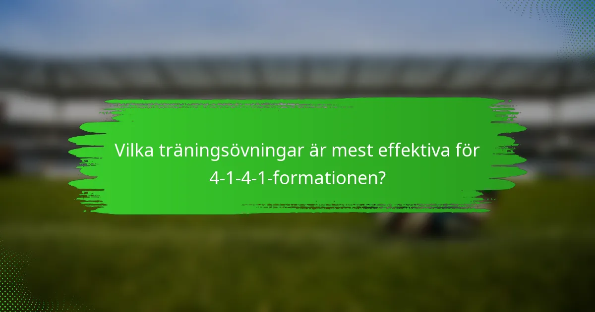 Vilka träningsövningar är mest effektiva för 4-1-4-1-formationen?